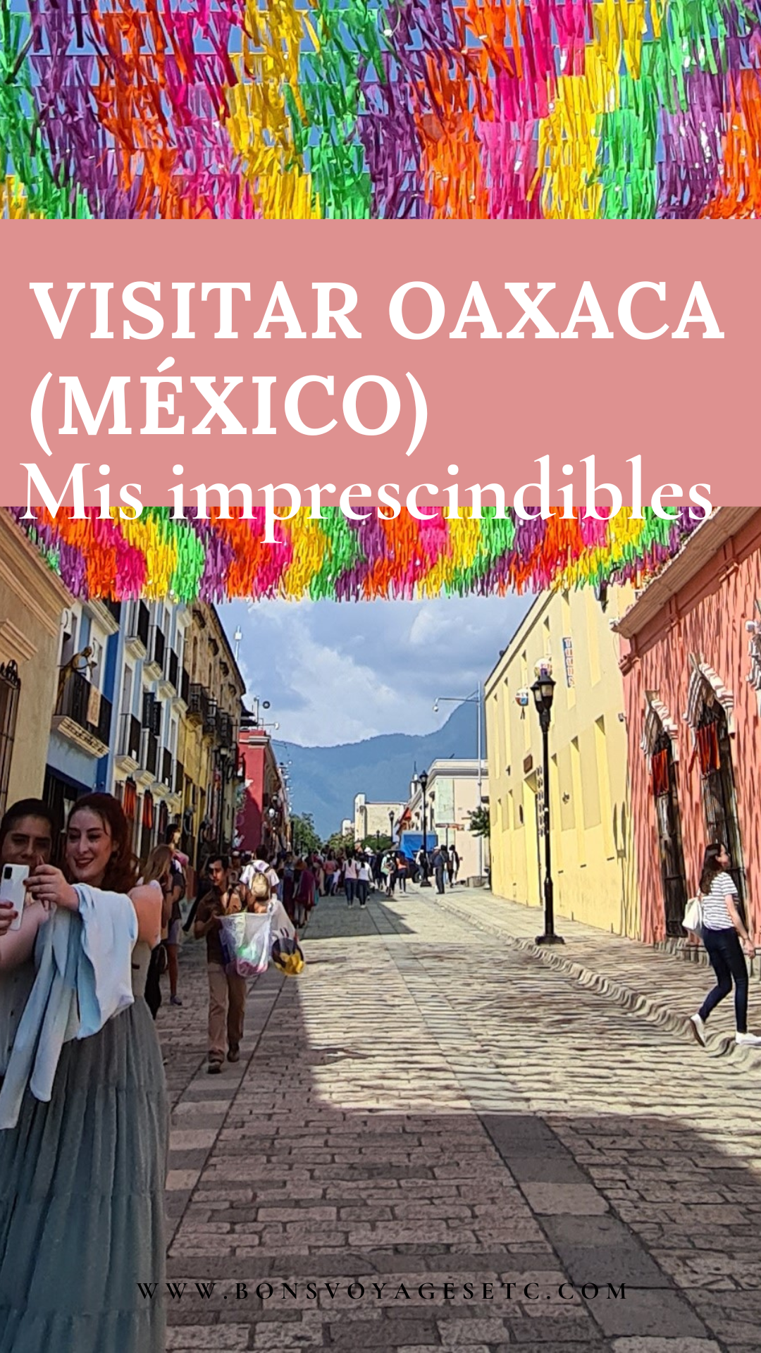 Visitar Oaxaca : Mis 10 Imprescindibles - Bonsvoyagesetc